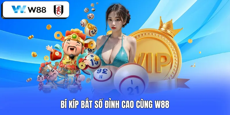Bí kíp bắt số đỉnh cao cùng W88