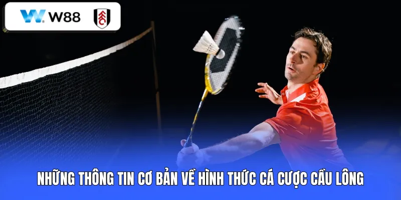 Những thông tin cơ bản về hình thức cá cược cầu lông