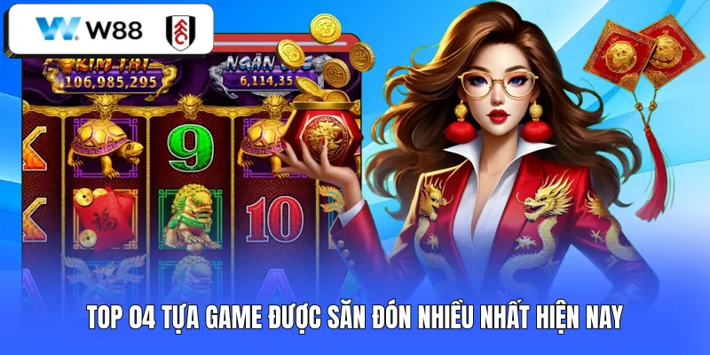 Top 04 tựa game được săn đón nhiều nhất hiện nay